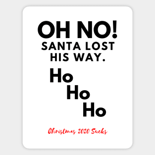 Oh No! Santa lost his way. Cheeky Christmas 2020 design. Magnet